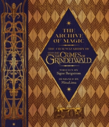Image for The archive of magic  : the film wizardry of Fantastic beasts: the crimes of Grindelwald