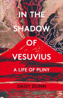 Image for Pliny: life, letters and natural history in the shadows of Vesuvius