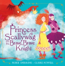 Image for Princess Scallywag and the Brave, Brave Knight