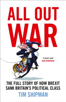 Image for All out war  : the full story of how Brexit sank Britain's political class