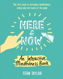 Image for Here and now  : an interactive mindfulness book