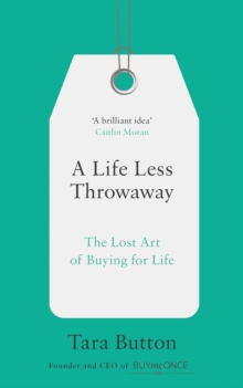 A Life Less Throwaway: The Lost Art of Buying for Life