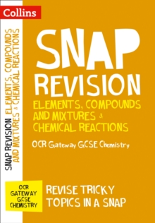 Image for OCR Gateway GCSE 9-1 Chemistry Elements, Compounds and Mixtures & Chemical Reactions Revision Guide