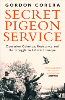 Image for Secret pigeon service  : Operation Columba, resistance and the struggle to liberate Europe