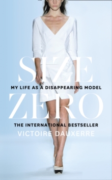 Image for Size zero  : my life as a disappearing model