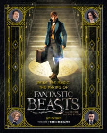 Image for Inside the magic: the making of Fantastic beasts and where to find them