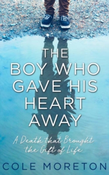 Image for The boy who gave his heart away  : a death that brought the gift of life