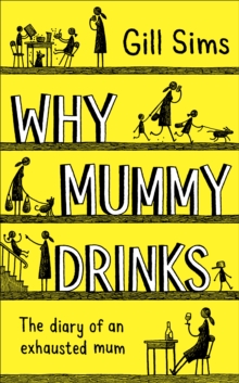 Image for Why mummy drinks  : the diary of an exhausted mum