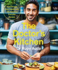 The Doctor’s Kitchen: Supercharge your health with 100 delicious everyday recipes