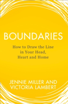 Image for Boundaries  : how to draw the line in your head, heart and home