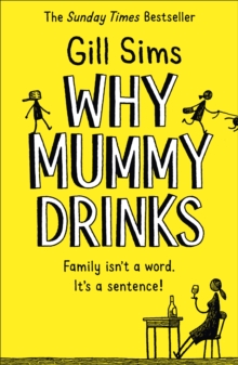 Image for Why mummy drinks  : family isn't a word, it's a sentence!