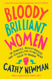 Image for Bloody brilliant women  : the pioneers, revolutionaries and geniuses your history teacher forgot to mention