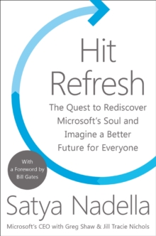 Image for Hit refresh  : the quest to rediscover Microsoft's soul and imagine a better future for everyone