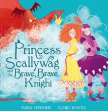 Image for Princess Scallywag and the brave, brave knight