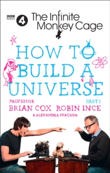 Image for The Infinite Monkey Cage - How to Build a Universe