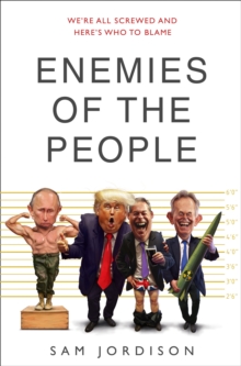 Image for Enemies of the people  : we're all screwed and here's who to blame