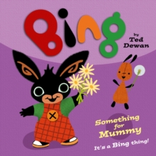 Image for Something for mummy  : it's a Bing thing!