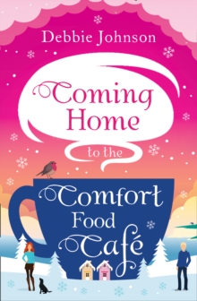 Image for Coming Home to the Comfort Food Cafe: the only Christmas book you need in 2017!