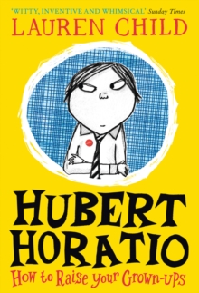 Image for Hubert Horatio: How to Raise Your Grown-Ups