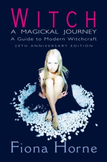 Witch: a Magickal Journey: A Guide to Modern Witchcraft