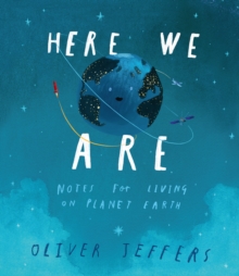 Image for Here we are  : notes for living on Planet Earth