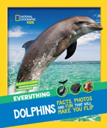 Image for Everything dolphins  : all the dolphin facts, photos, and fun that will make you flip