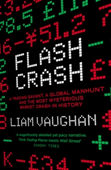 Image for Flash crash: a trading savant, a global manhunt and the most mysterious market crash in history