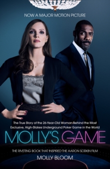 Image for Molly's game  : from Hollywood's elite to Wall Street's Billionaire Boys Club, my high-stakes adventure in the world of underground poker