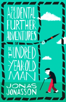 Image for The accidental further adventures of the hundred-year-old man