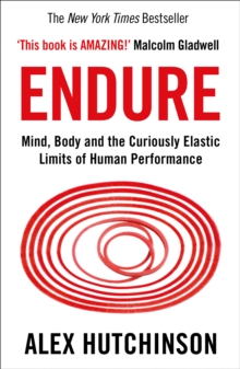 Image for Endure: mind, body and the curiously elastic limits of human performance