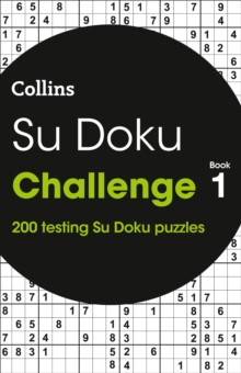 Su Doku Challenge Book 1: 200 Su Doku Puzzles