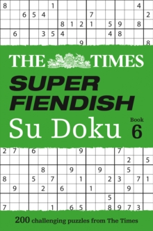 The Times Super Fiendish Su Doku Book 6: 200 Challenging Puzzles from the Times