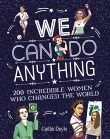 Image for We can do anything  : 200 incredible women who changed the world