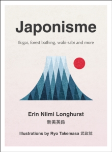 Japonisme: Ikigai, Forest Bathing, Wabi-Sabi and More