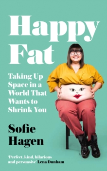 Image for Happy fat  : taking up space in a world that wants to shrink you