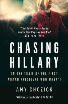 Image for Chasing Hillary  : on the trail of the First Woman President who wasn't