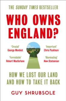 Who Owns England?: How We Lost Our Land and How to Take it Back