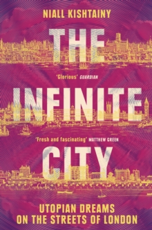 Image for The infinite city  : utopian dreams on the streets of London