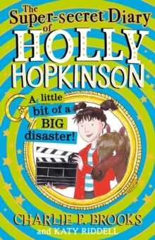 The Super-Secret Diary of Holly Hopkinson: A Little Bit of a Big Disaster