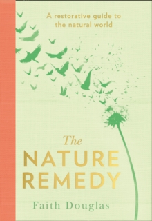 The Nature Remedy: A Restorative Guide to the Natural World