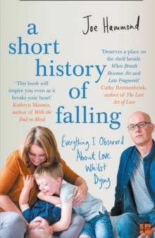 Image for A short history of falling  : everything I observed about love whilst dying