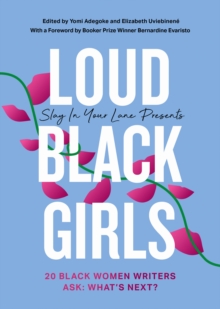 Image for Loud black girls  : 20 black women writers ask: what's next?