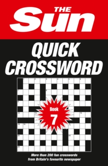 The Sun Quick Crossword Book 7: 200 Fun Crosswords from Britain’s Favourite Newspaper