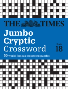 The Times Jumbo Cryptic Crossword Book 18: The World’s Most Challenging Cryptic Crossword