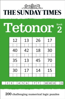 The Sunday Times Tetonor Book 2: 200 Challenging Numerical Logic Puzzles