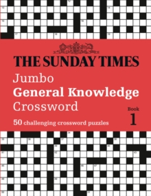 The Sunday Times Jumbo General Knowledge Crossword Book 1: 50 General Knowledge Crosswords