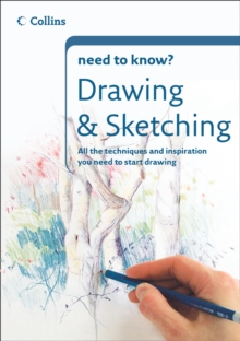 Image for Drawing and sketching: all the equipment, techniques and inspiration to start drawing and sketching