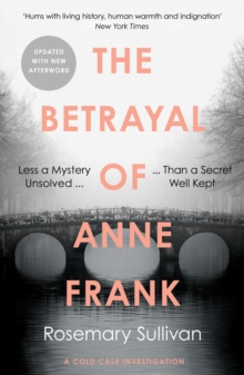 The Betrayal of Anne Frank: A Cold Case Investigation