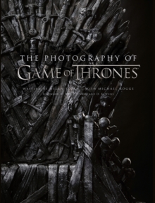 The Photography of Game of Thrones: The Official Photo Book of Season 1 to Season 8