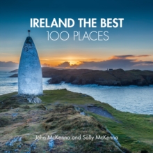 Ireland The Best 100 Places: Extraordinary Places and Where Best to Walk, Eat and Sleep